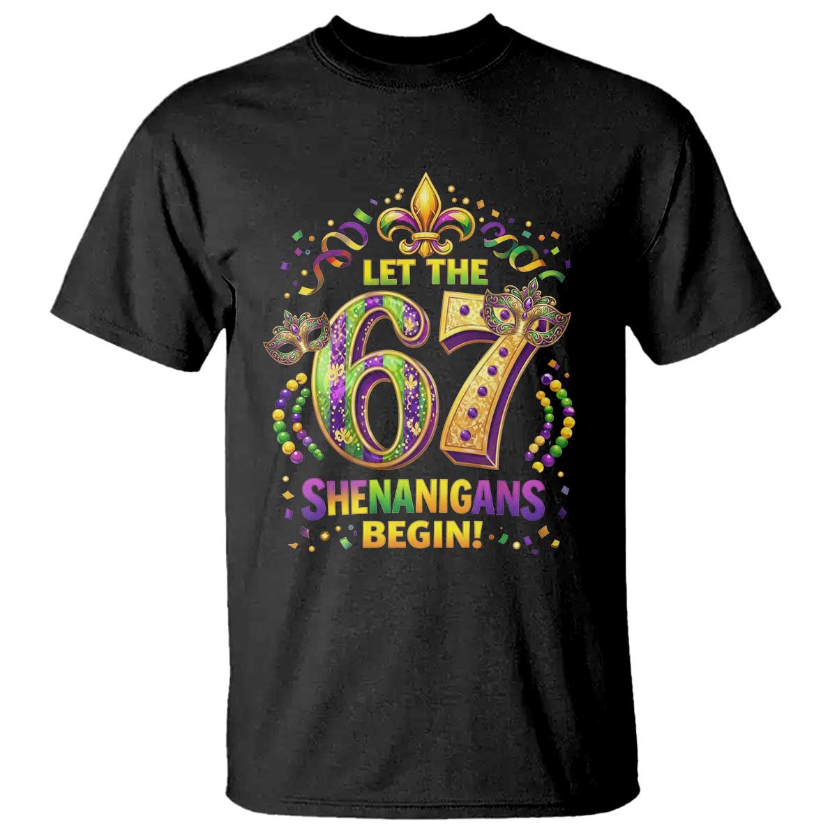 Mardi Gras Six Seven T Shirt Let The 67 Shenanigans Begin