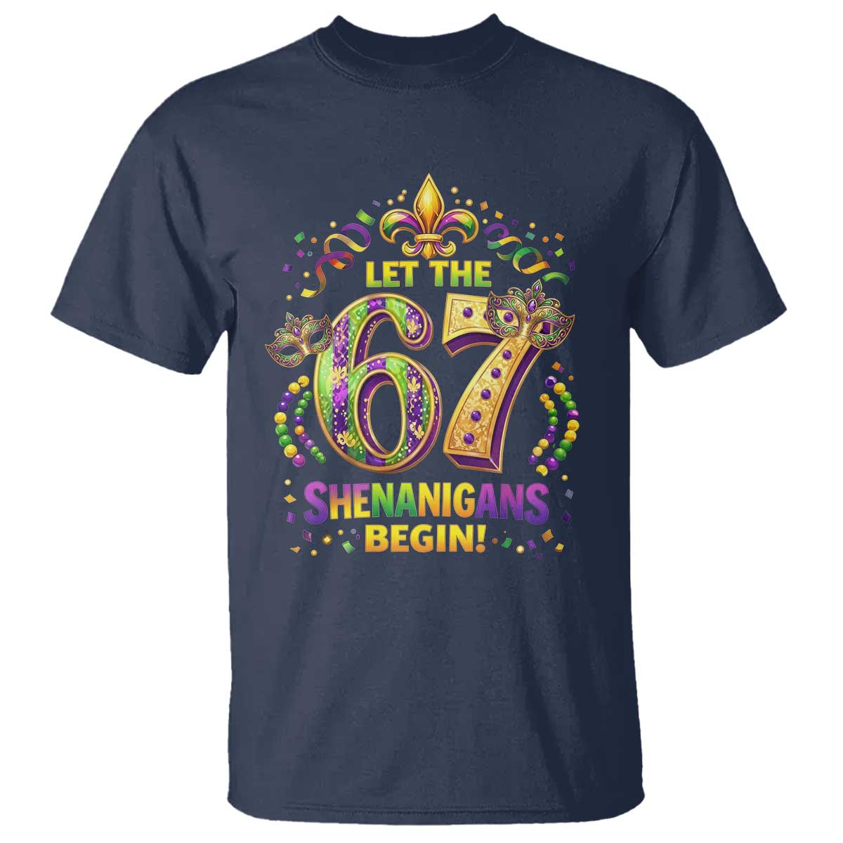 Mardi Gras Six Seven T Shirt Let The 67 Shenanigans Begin