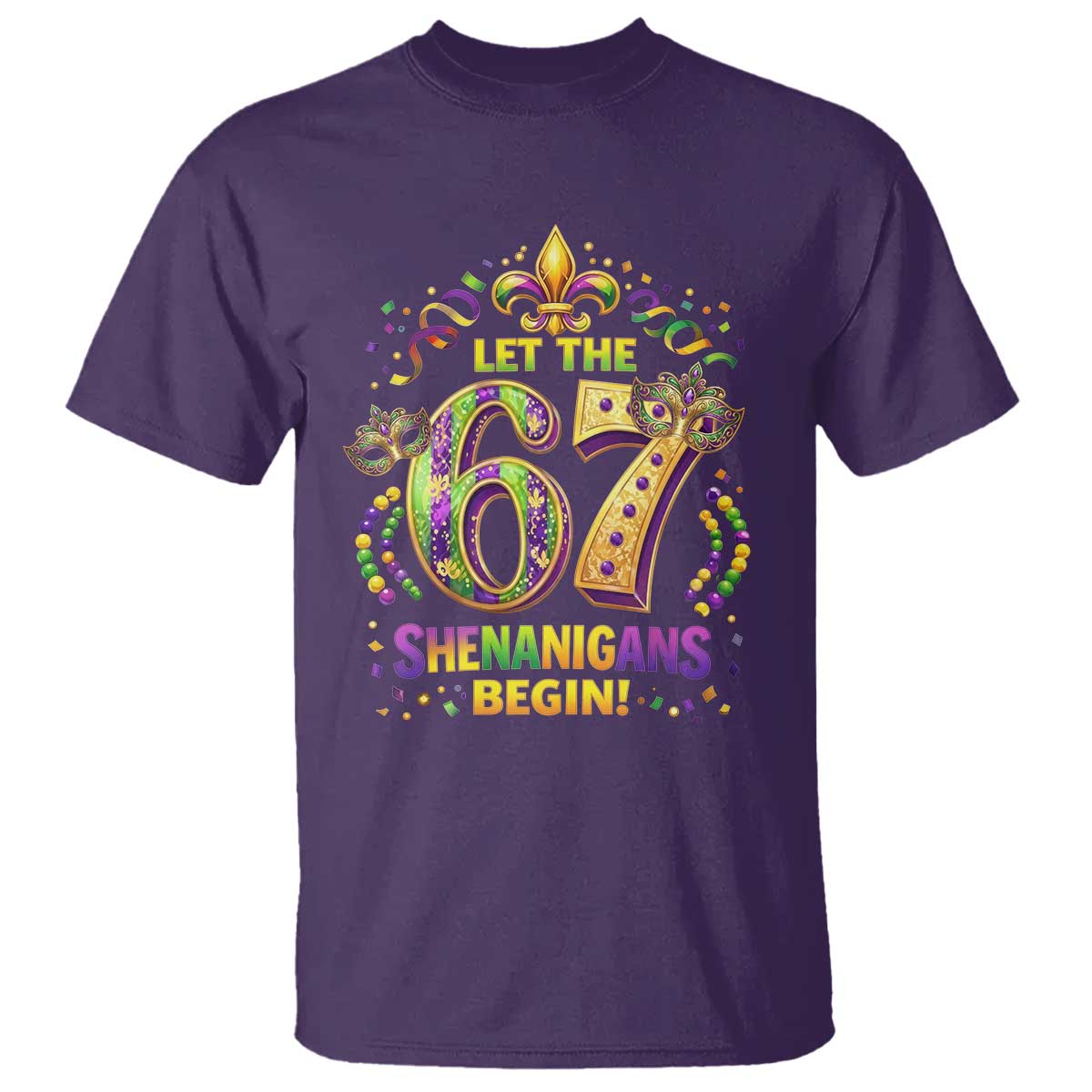 Mardi Gras Six Seven T Shirt Let The 67 Shenanigans Begin