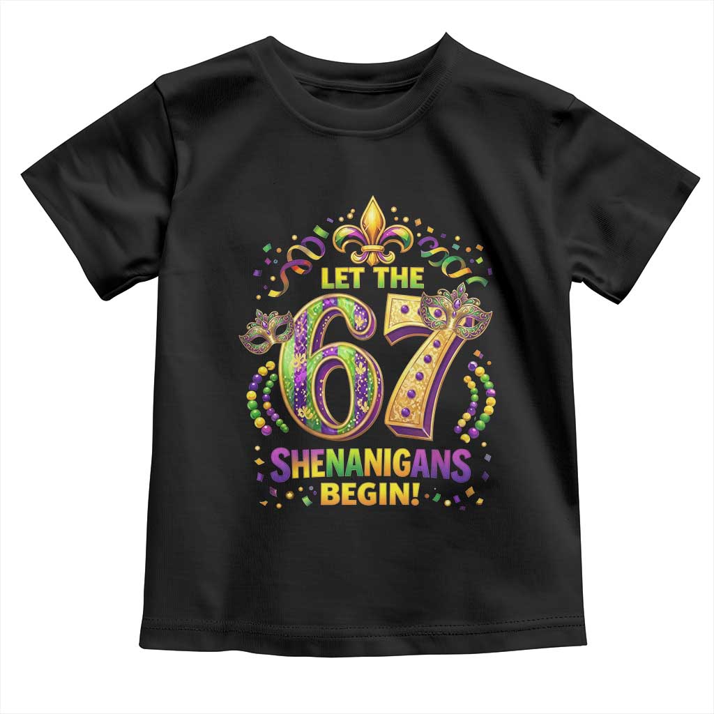 Mardi Gras Six Seven Toddler T Shirt Let The 67 Shenanigans Begin
