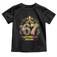 Mardi Gras Six Seven Toddler T Shirt Let The 67 Shenanigans Begin