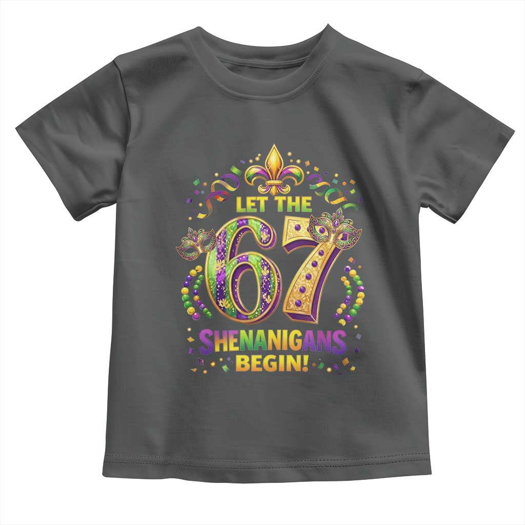 Mardi Gras Six Seven Toddler T Shirt Let The 67 Shenanigans Begin