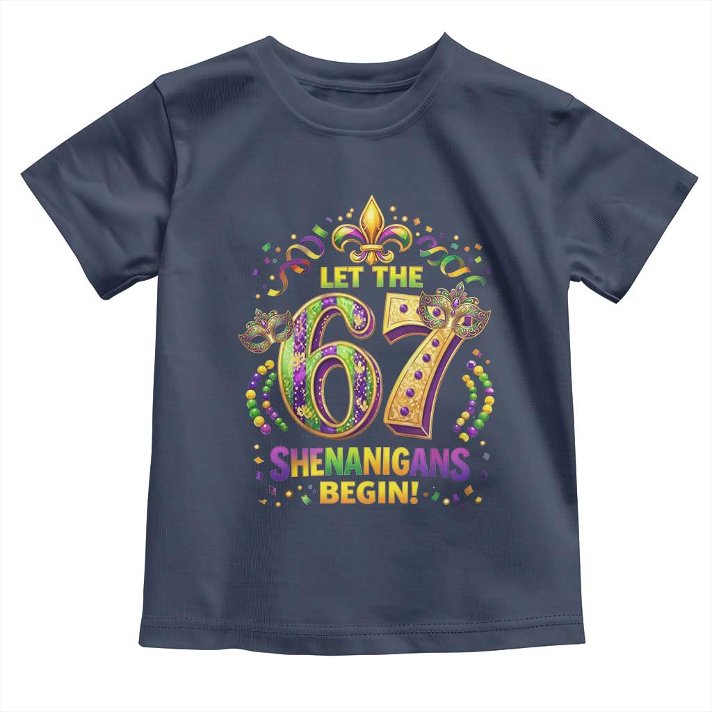 Mardi Gras Six Seven Toddler T Shirt Let The 67 Shenanigans Begin