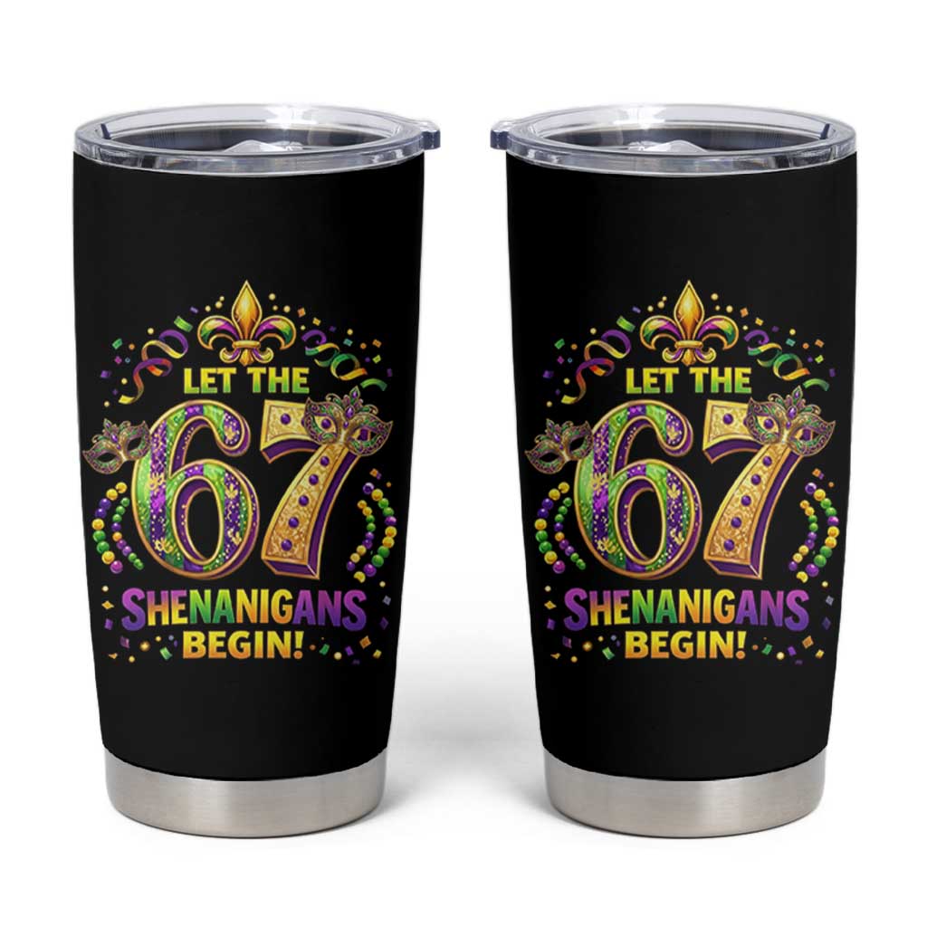 Mardi Gras Six Seven Tumbler Cup Let The 67 Shenanigans Begin