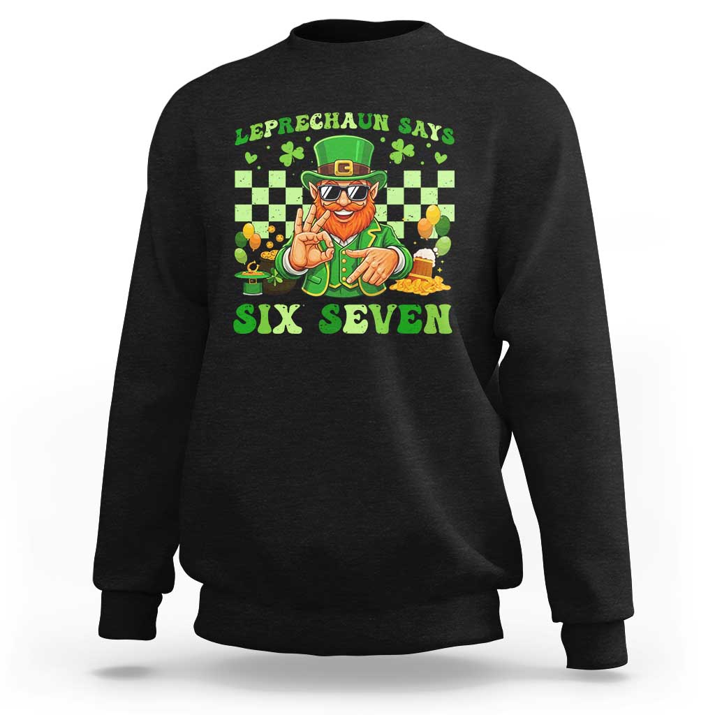 Funny Leprechaun Says Six Seven Sweatshirt St Patricks Day