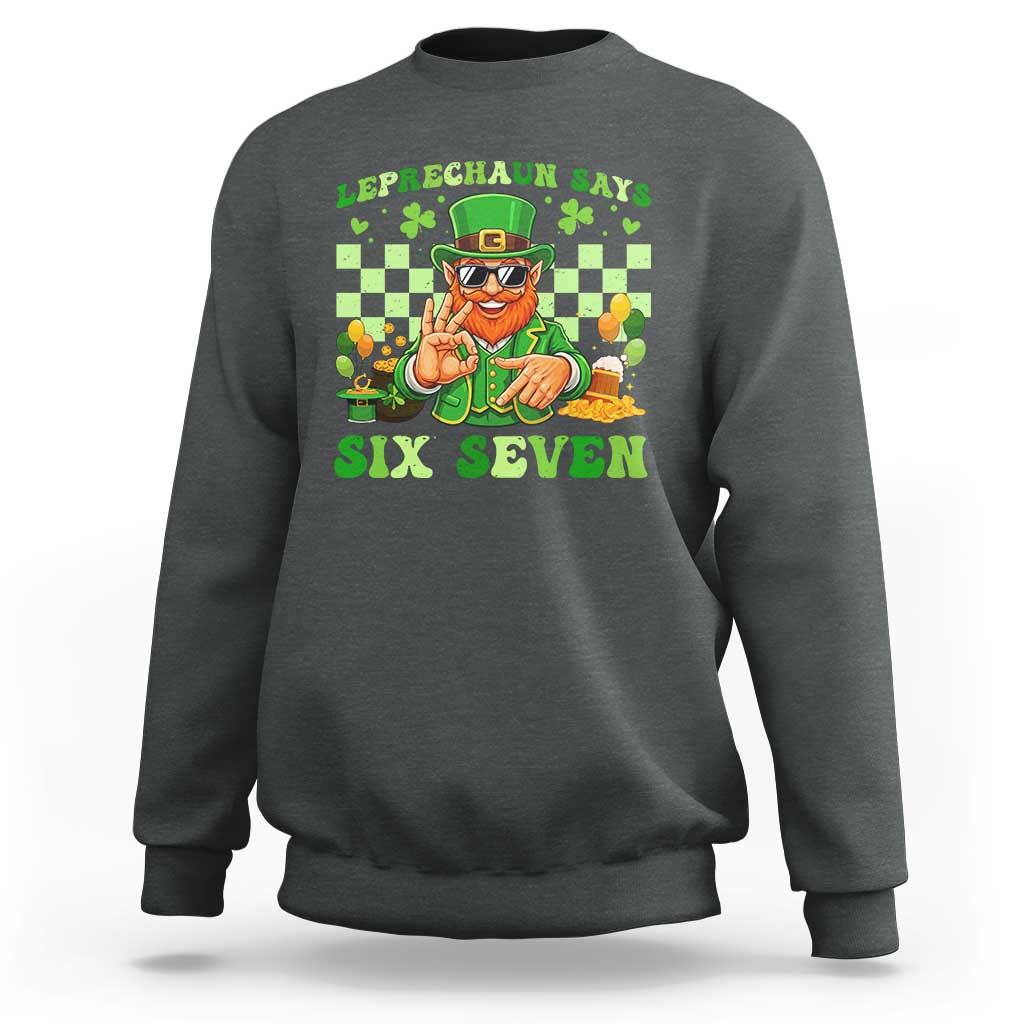 Funny Leprechaun Says Six Seven Sweatshirt St Patricks Day