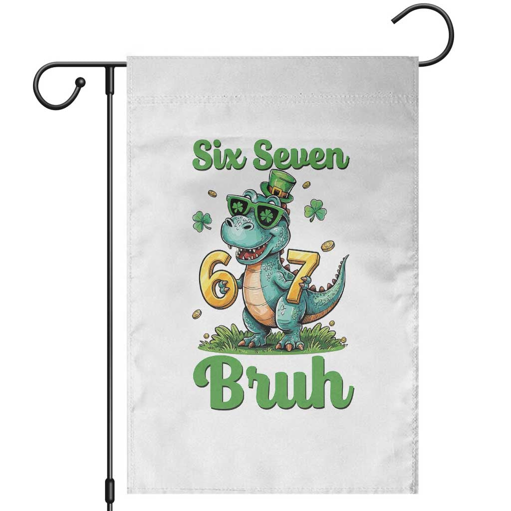 Funny Dinosaur Says Six Seven Garden Flag St Patricks Day