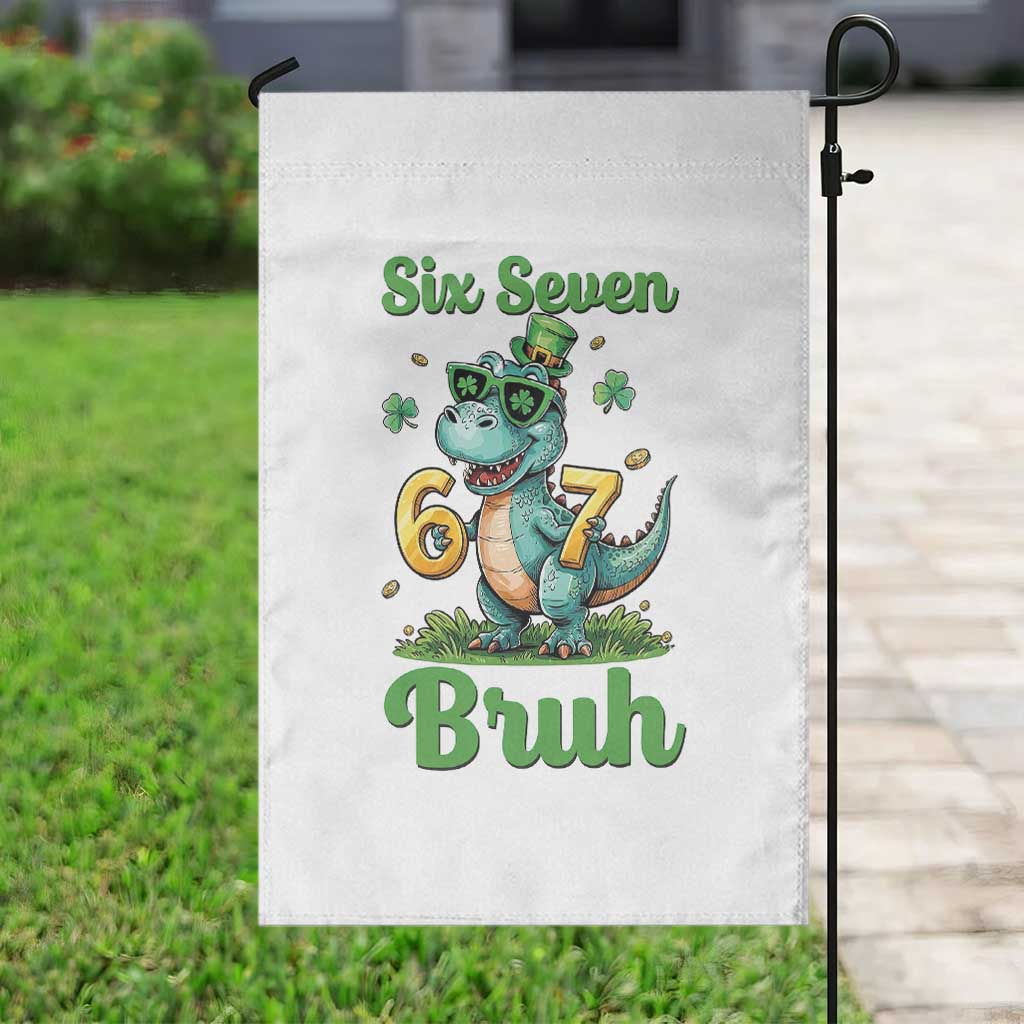 Funny Dinosaur Says Six Seven Garden Flag St Patricks Day