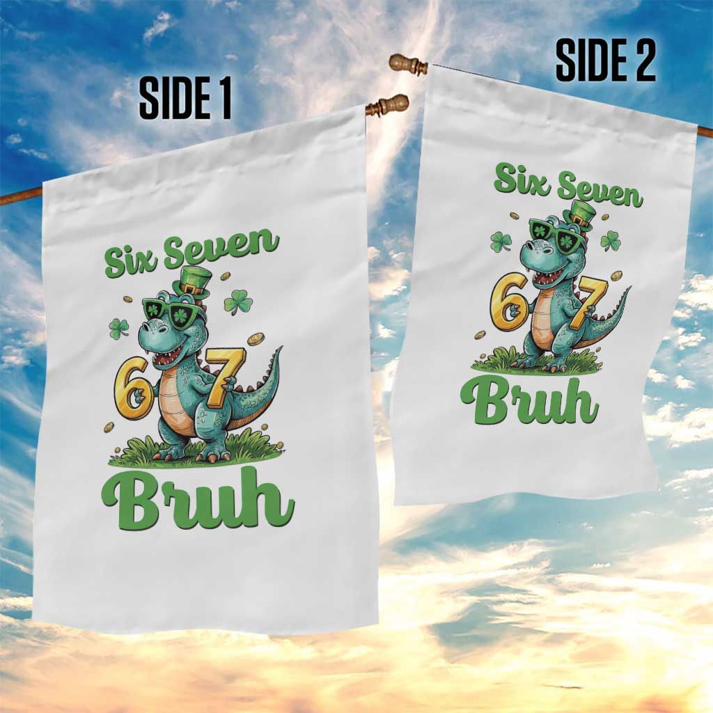 Funny Dinosaur Says Six Seven Garden Flag St Patricks Day