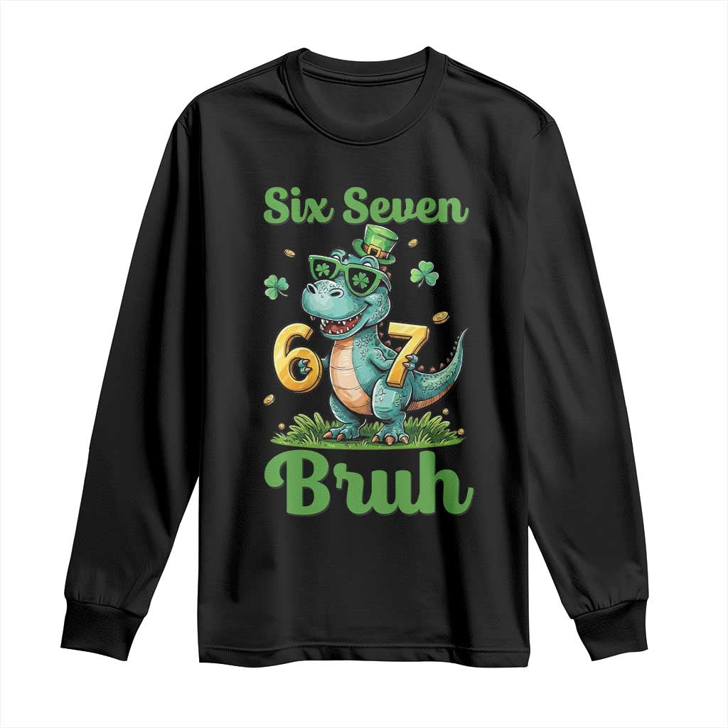 Funny Dinosaur Says Six Seven Long Sleeve Shirt St Patricks Day