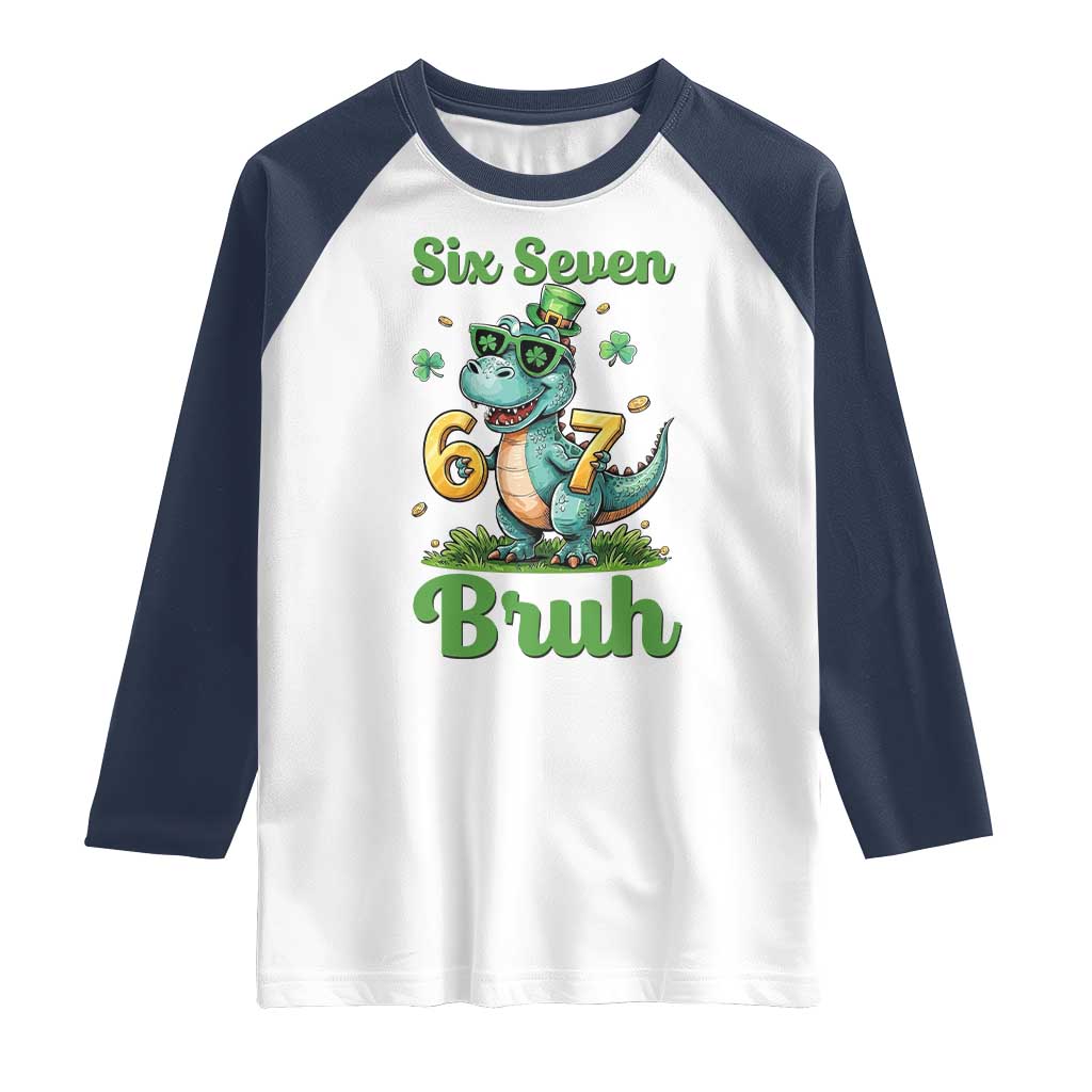 Funny Dinosaur Says Six Seven Raglan Shirt St Patricks Day