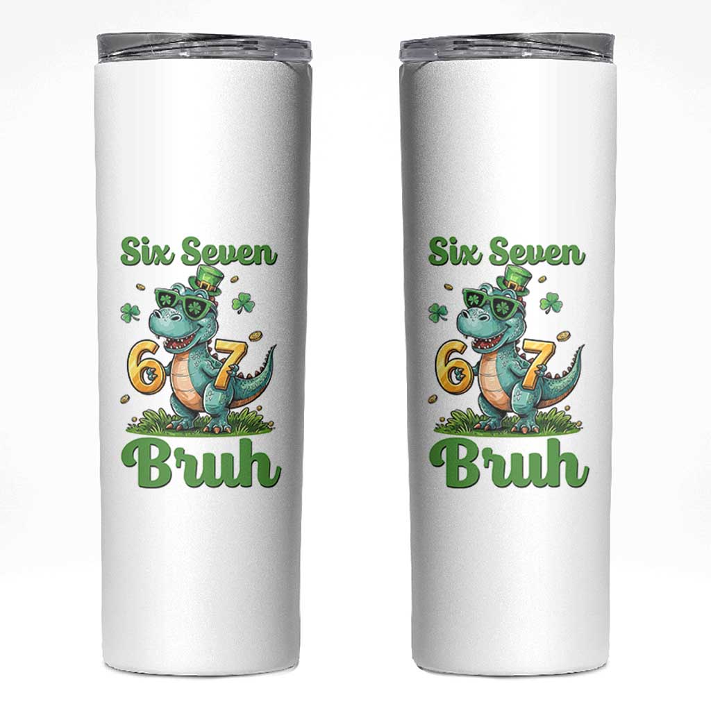 Funny Dinosaur Says Six Seven Skinny Tumbler St Patricks Day