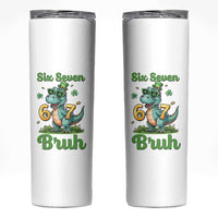 Funny Dinosaur Says Six Seven Skinny Tumbler St Patricks Day