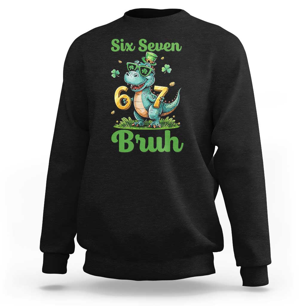 Funny Dinosaur Says Six Seven Sweatshirt St Patricks Day