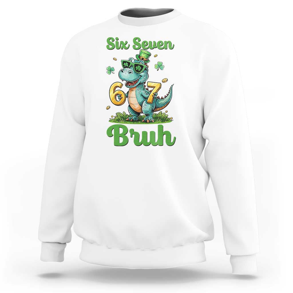 Funny Dinosaur Says Six Seven Sweatshirt St Patricks Day
