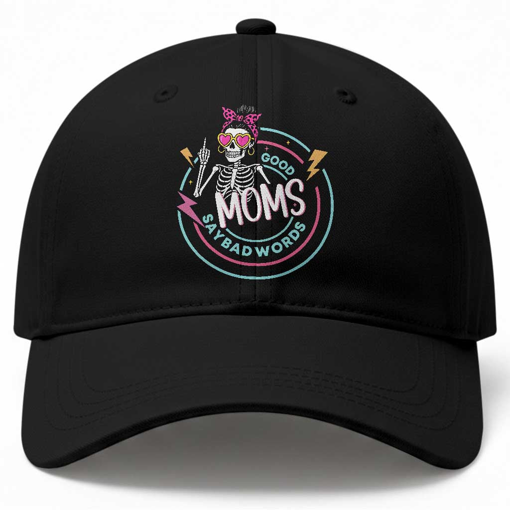 Funny Skeleton Mom Graphic Baseball Cap Good Moms Say Bad Words