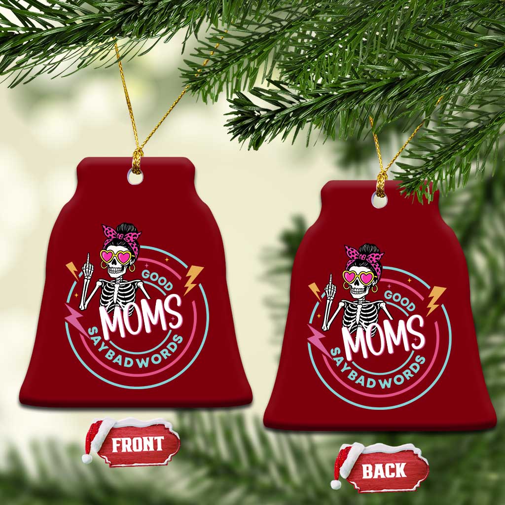 Funny Skeleton Mom Graphic Ceramic Ornament Good Moms Say Bad Words