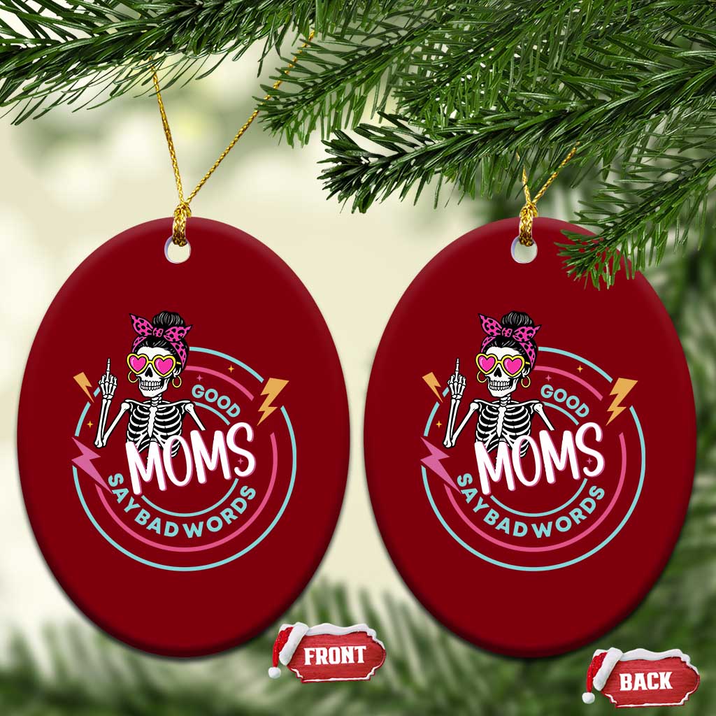 Funny Skeleton Mom Graphic Ceramic Ornament Good Moms Say Bad Words