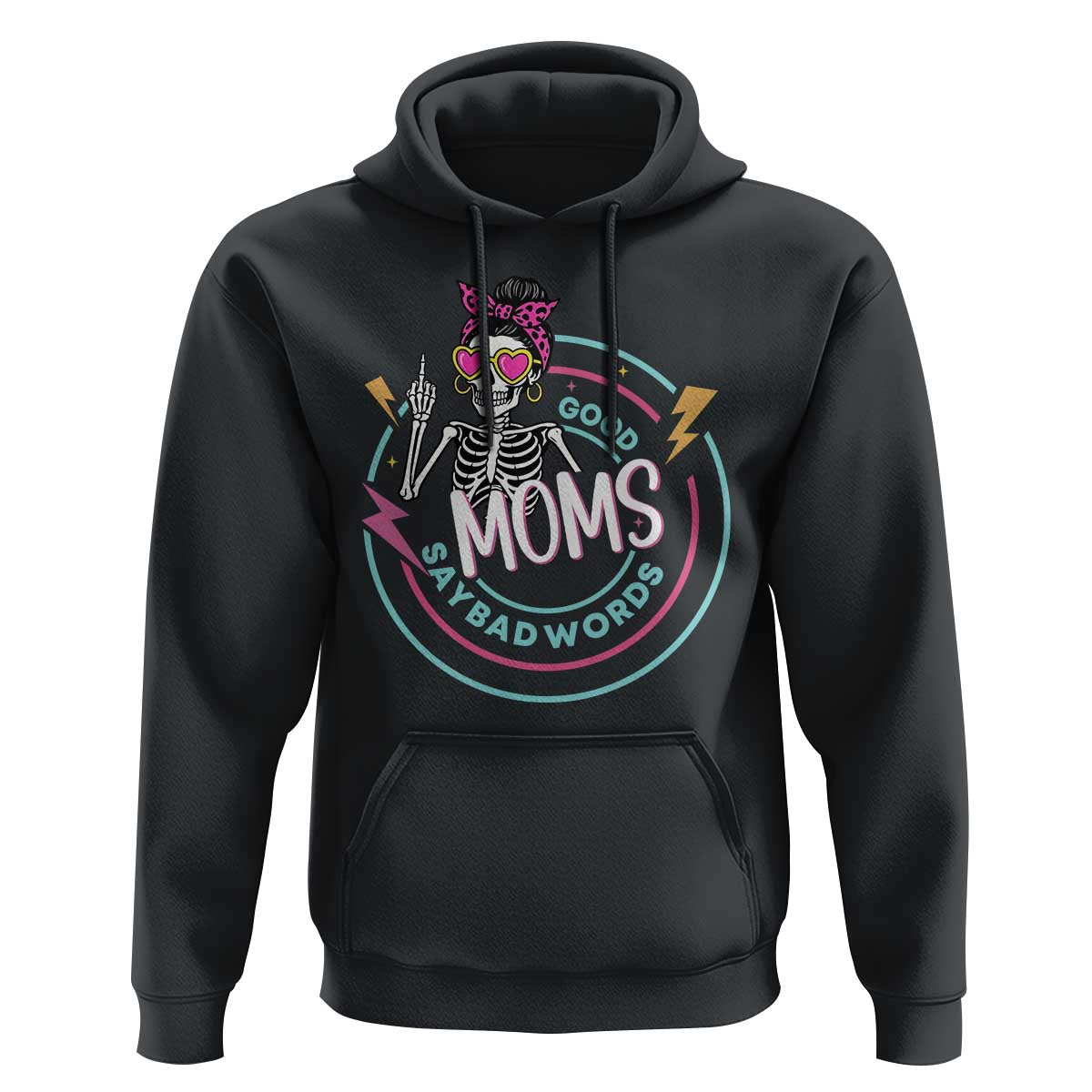 Funny Skeleton Mom Graphic Hoodie Good Moms Say Bad Words