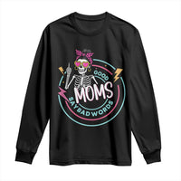 Funny Skeleton Mom Graphic Long Sleeve Shirt Good Moms Say Bad Words