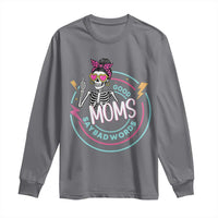 Funny Skeleton Mom Graphic Long Sleeve Shirt Good Moms Say Bad Words