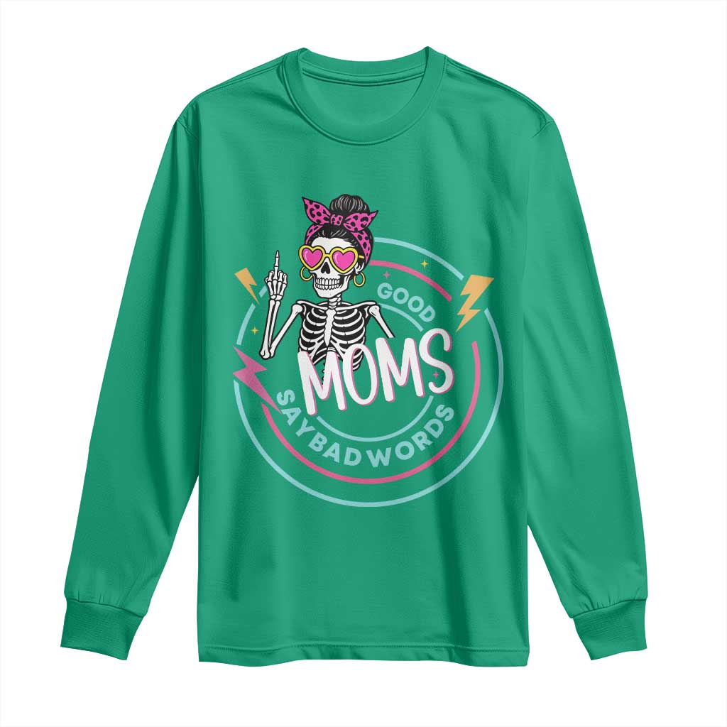Funny Skeleton Mom Graphic Long Sleeve Shirt Good Moms Say Bad Words