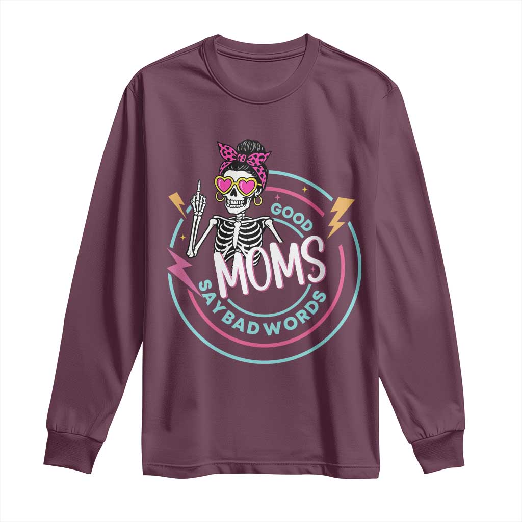 Funny Skeleton Mom Graphic Long Sleeve Shirt Good Moms Say Bad Words