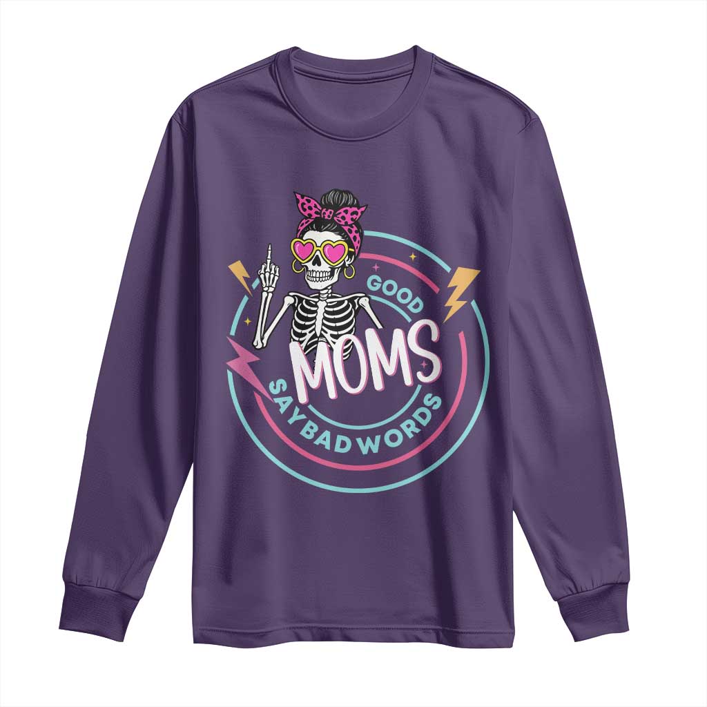 Funny Skeleton Mom Graphic Long Sleeve Shirt Good Moms Say Bad Words