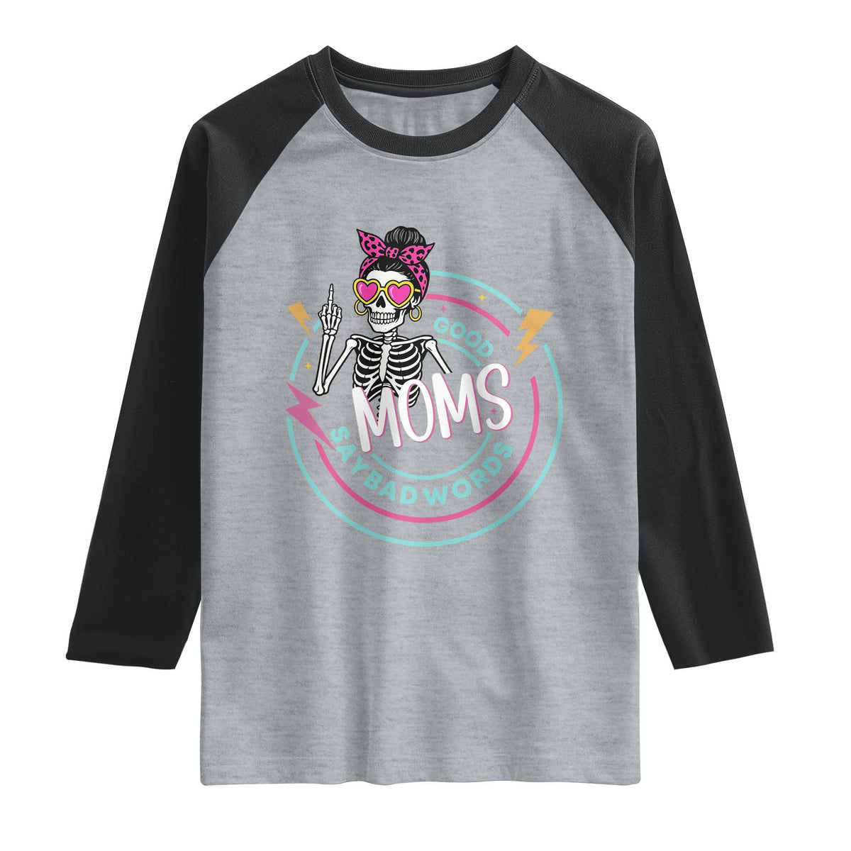 Funny Skeleton Mom Graphic Raglan Shirt Good Moms Say Bad Words