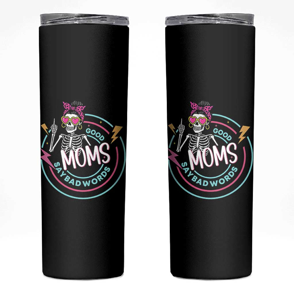 Funny Skeleton Mom Graphic Skinny Tumbler Good Moms Say Bad Words