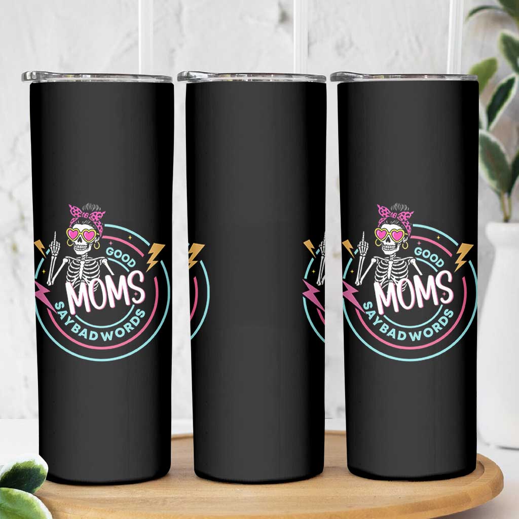 Funny Skeleton Mom Graphic Skinny Tumbler Good Moms Say Bad Words