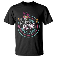 Funny Skeleton Mom Graphic T Shirt Good Moms Say Bad Words