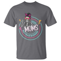 Funny Skeleton Mom Graphic T Shirt Good Moms Say Bad Words