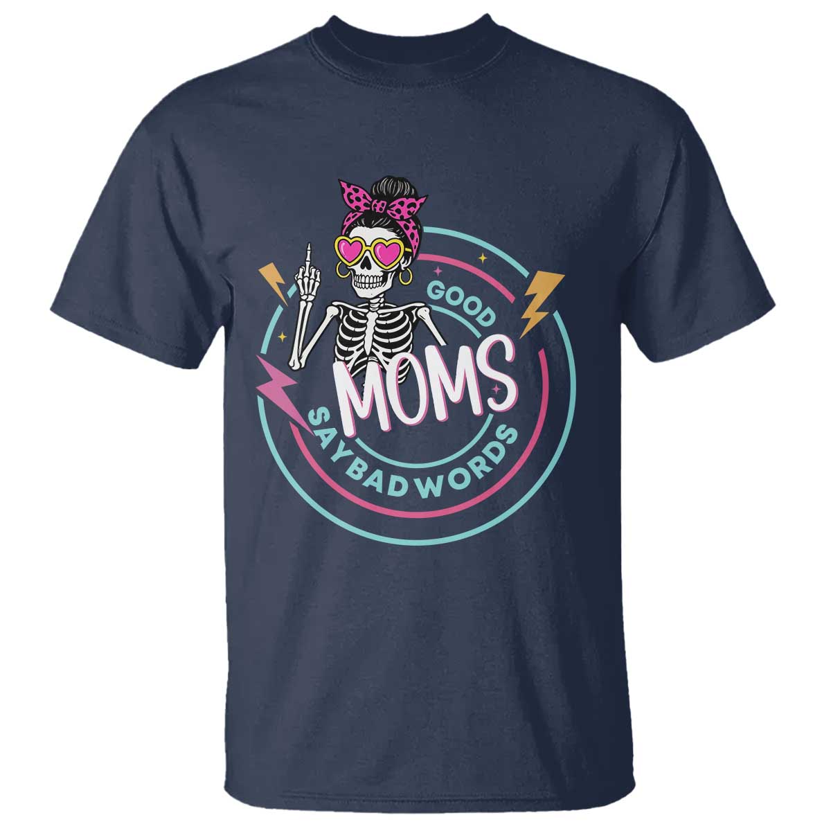Funny Skeleton Mom Graphic T Shirt Good Moms Say Bad Words