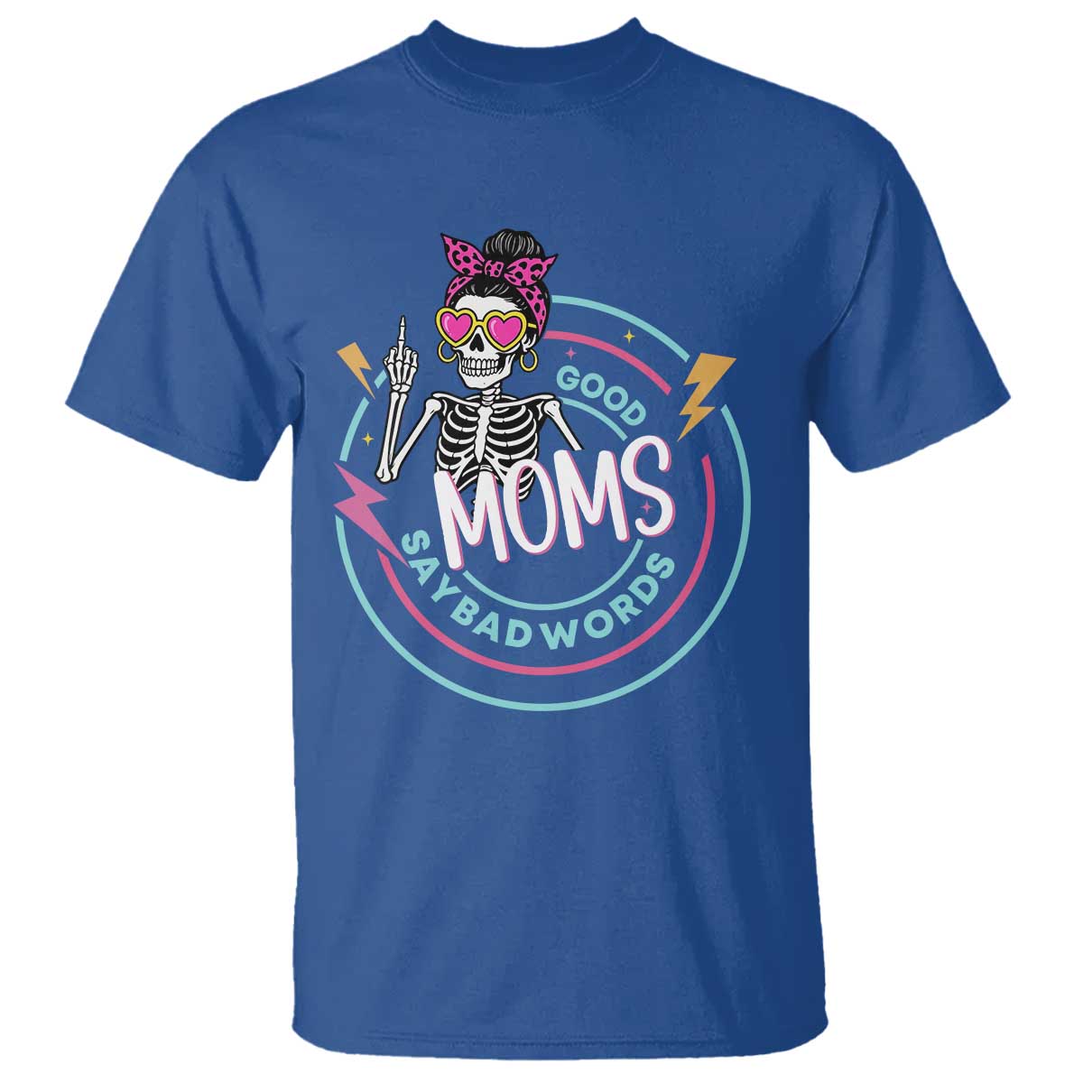 Funny Skeleton Mom Graphic T Shirt Good Moms Say Bad Words
