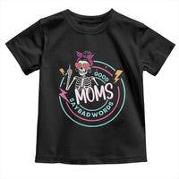 Funny Skeleton Mom Graphic Toddler T Shirt Good Moms Say Bad Words