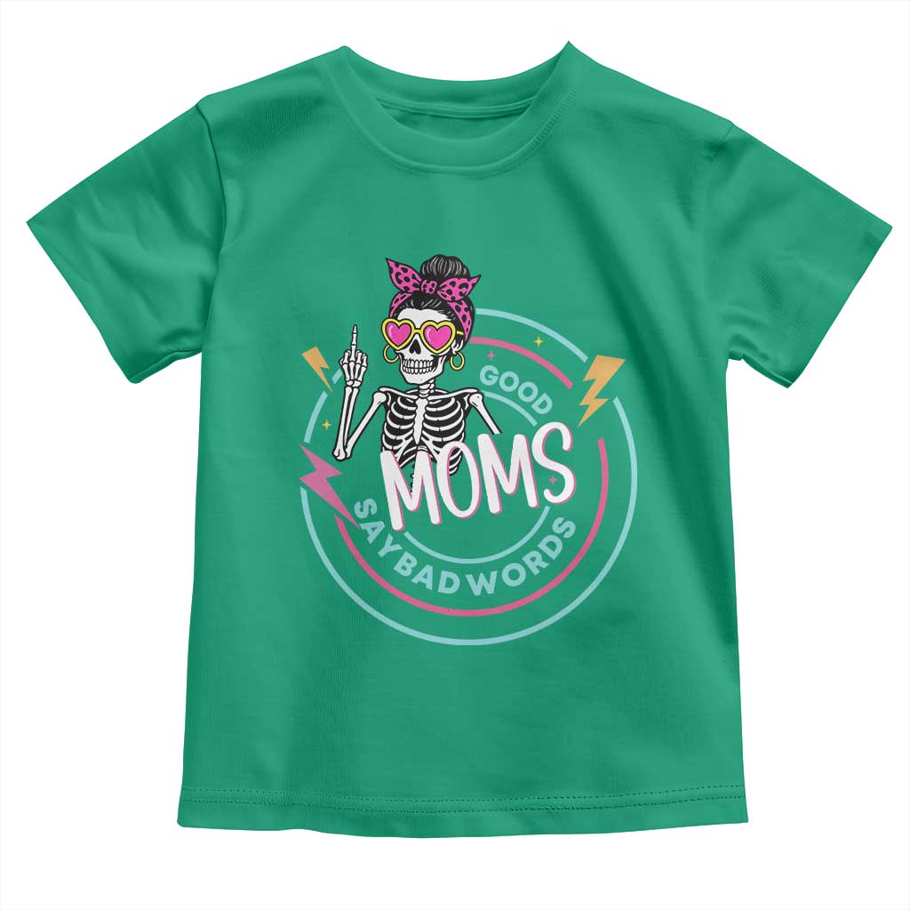 Funny Skeleton Mom Graphic Toddler T Shirt Good Moms Say Bad Words