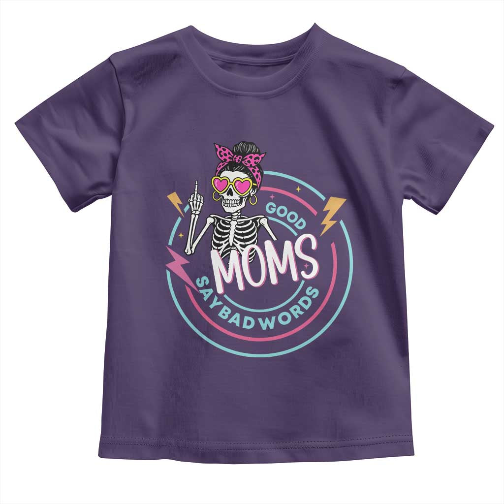 Funny Skeleton Mom Graphic Toddler T Shirt Good Moms Say Bad Words
