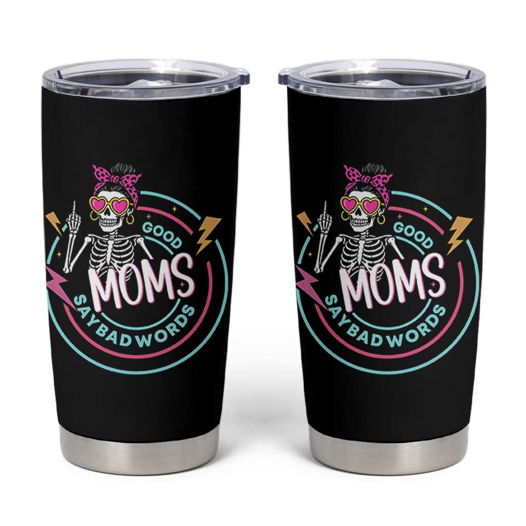 Funny Skeleton Mom Graphic Tumbler Cup Good Moms Say Bad Words