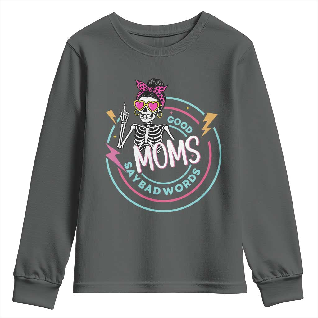 Funny Skeleton Mom Graphic Youth Sweatshirt Good Moms Say Bad Words