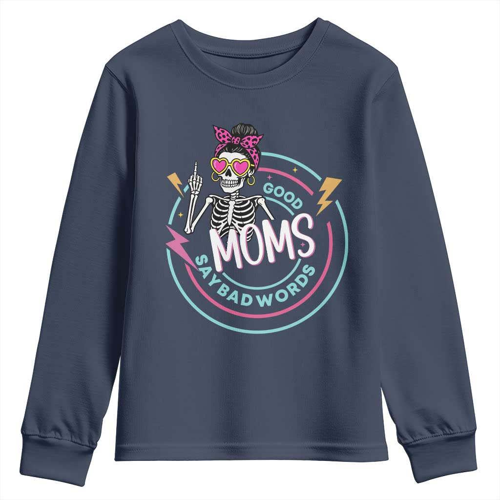 Funny Skeleton Mom Graphic Youth Sweatshirt Good Moms Say Bad Words