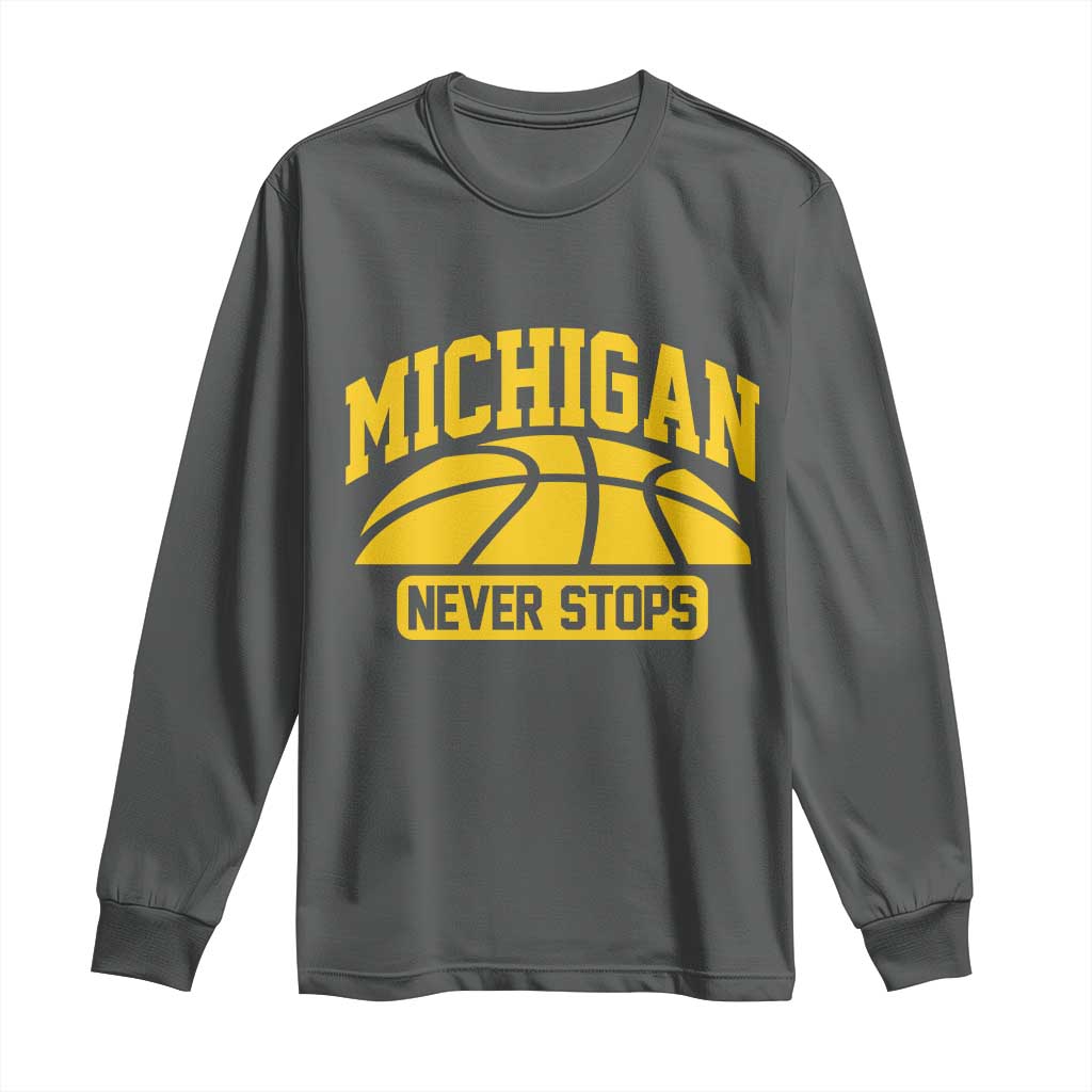 Michigan Never Stops Long Sleeve Shirt Great Lakes State Basketball Pride Gift