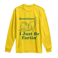 Funny Cat Sometimes I Just Be Fartin Long Sleeve Shirt Pet Lover