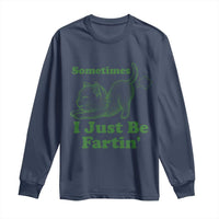 Funny Cat Sometimes I Just Be Fartin Long Sleeve Shirt Pet Lover