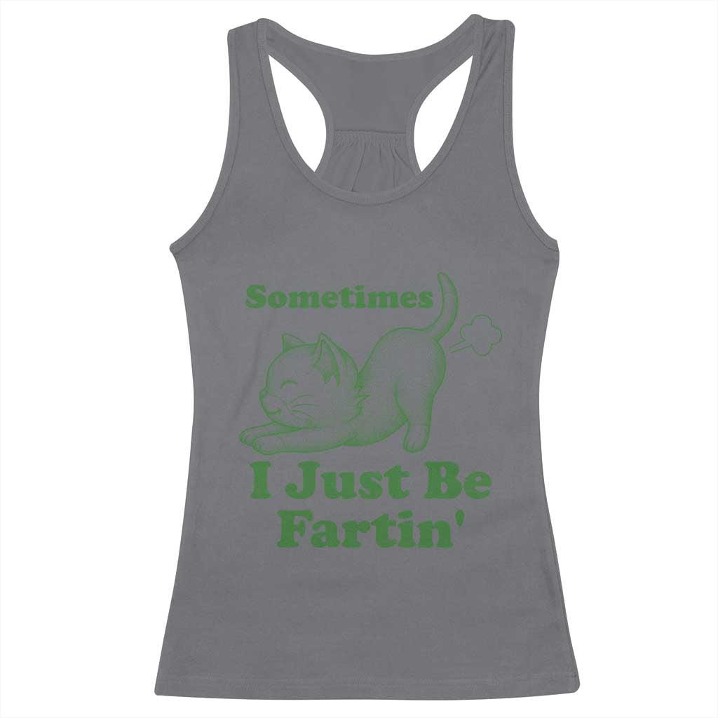 Funny Cat Sometimes I Just Be Fartin Racerback Tank Top Pet Lover