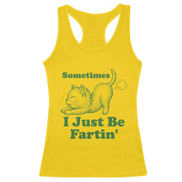 Funny Cat Sometimes I Just Be Fartin Racerback Tank Top Pet Lover