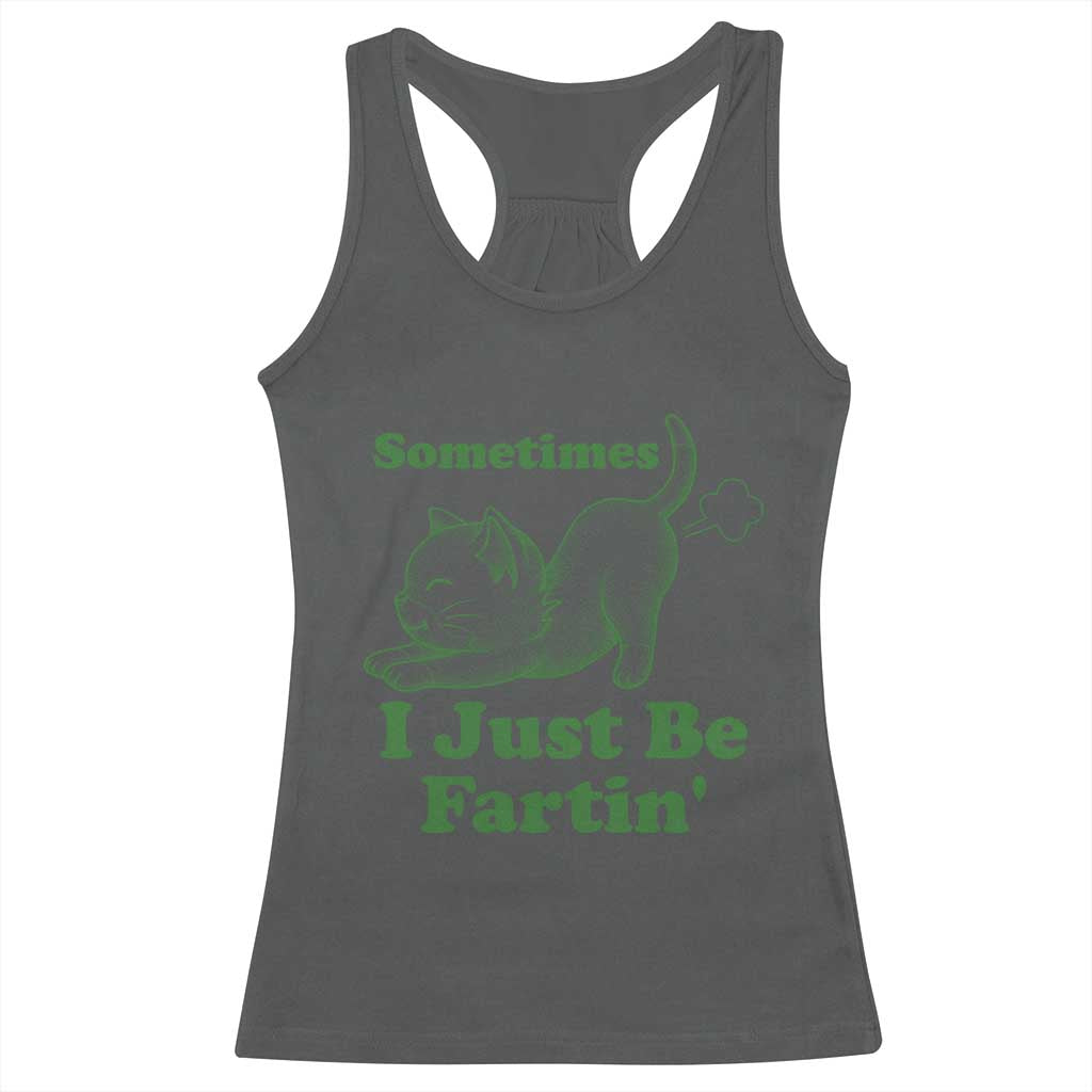 Funny Cat Sometimes I Just Be Fartin Racerback Tank Top Pet Lover