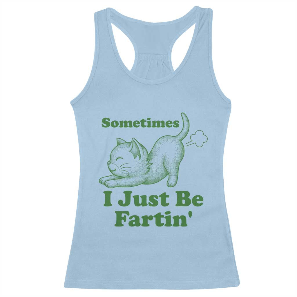 Funny Cat Sometimes I Just Be Fartin Racerback Tank Top Pet Lover