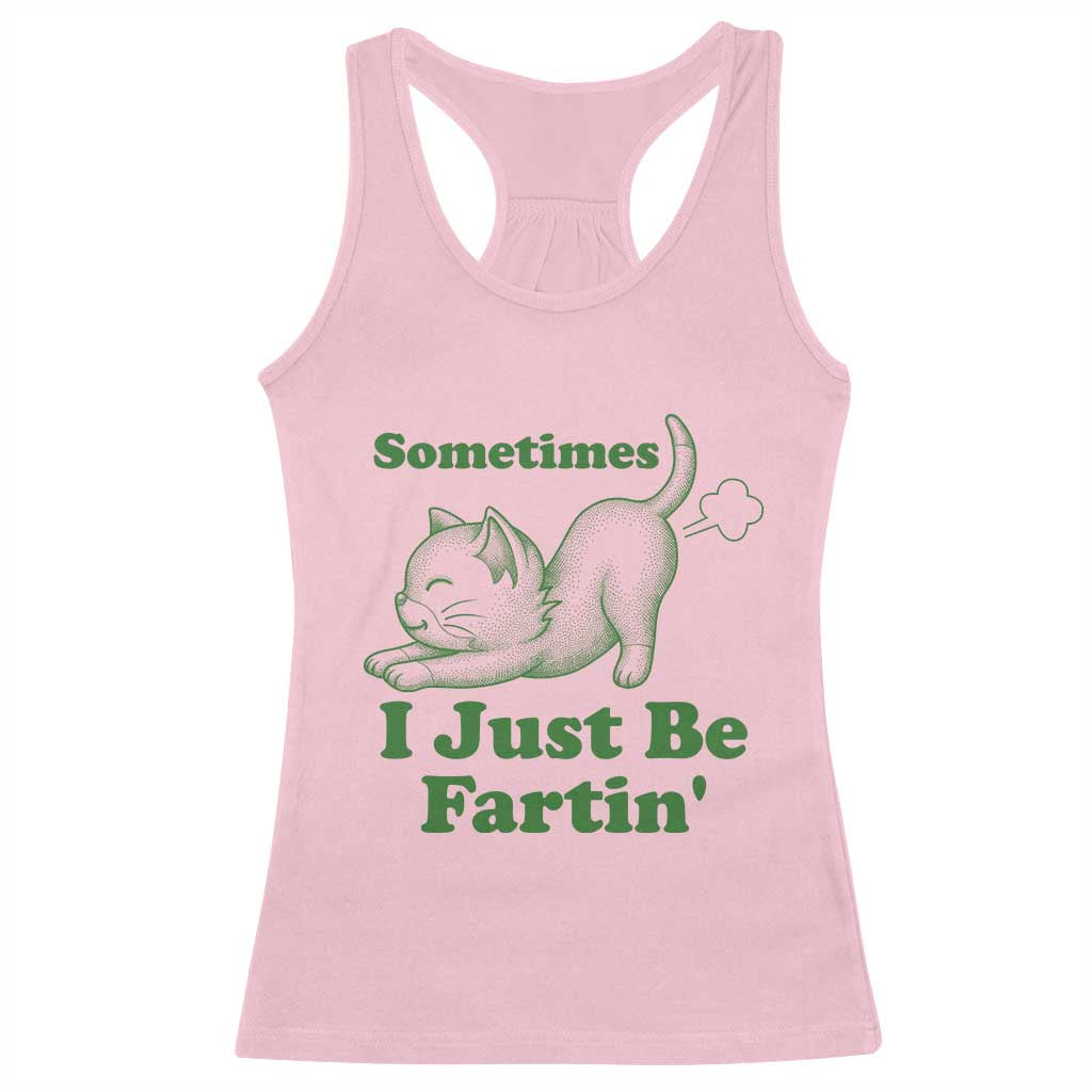 Funny Cat Sometimes I Just Be Fartin Racerback Tank Top Pet Lover