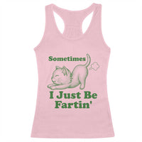Funny Cat Sometimes I Just Be Fartin Racerback Tank Top Pet Lover